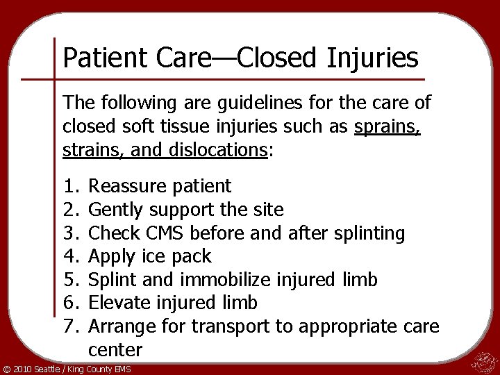 Patient Care—Closed Injuries The following are guidelines for the care of closed soft tissue