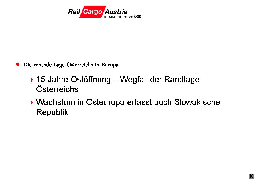 l Die zentrale Lage Österreichs in Europa 4 15 Jahre Ostöffnung – Wegfall der