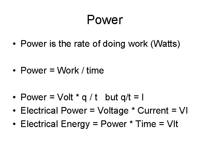 Power • Power is the rate of doing work (Watts) • Power = Work