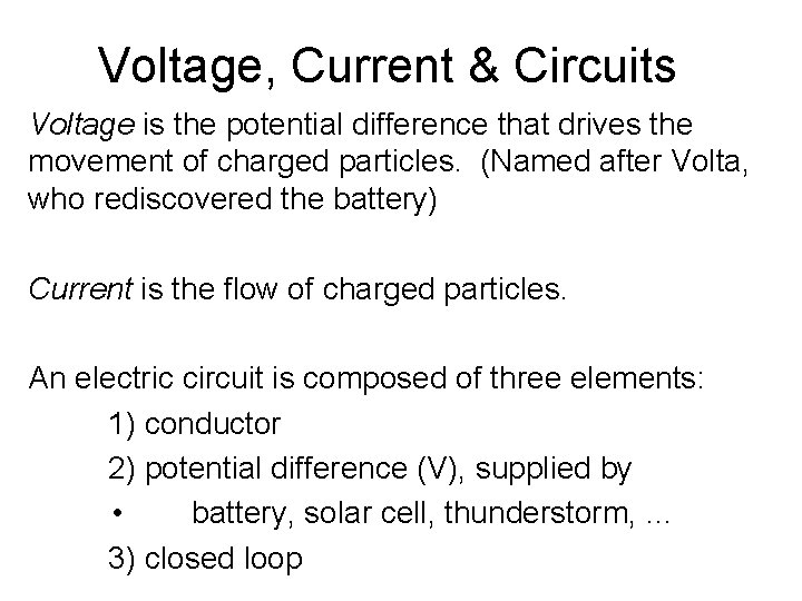 Voltage, Current & Circuits Voltage is the potential difference that drives the movement of