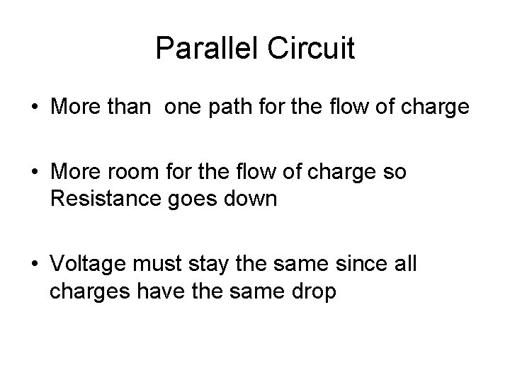 Parallel Circuit • More than one path for the flow of charge • More