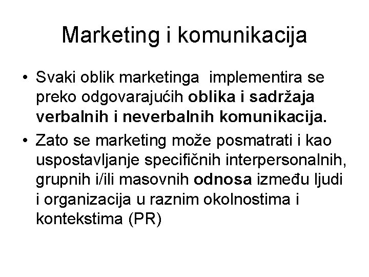 Marketing i komunikacija • Svaki oblik marketinga implementira se preko odgovarajućih oblika i sadržaja