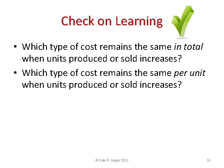 Check on Learning • Which type of cost remains the same in total when