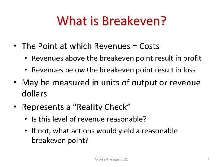 What is Breakeven? • The Point at which Revenues = Costs • Revenues above