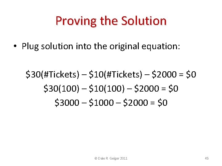 Proving the Solution • Plug solution into the original equation: $30(#Tickets) – $10(#Tickets) –