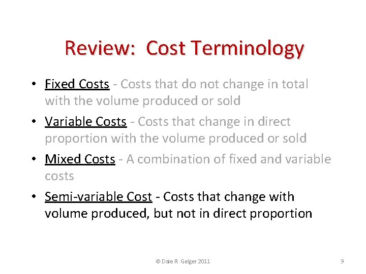 Review: Cost Terminology • Fixed Costs - Costs that do not change in total