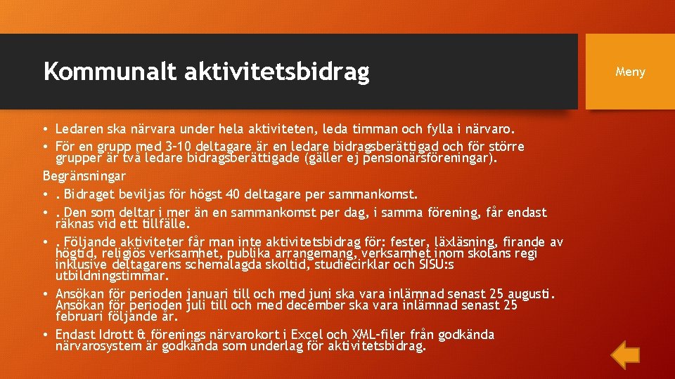 Kommunalt aktivitetsbidrag • Ledaren ska närvara under hela aktiviteten, leda timman och fylla i