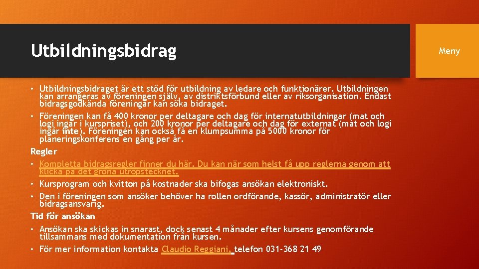 Utbildningsbidrag • Utbildningsbidraget är ett stöd för utbildning av ledare och funktionärer. Utbildningen kan