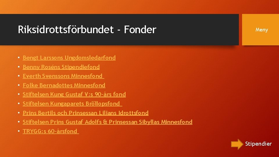 Riksidrottsförbundet - Fonder Meny • Bengt Larssons Ungdomsledarfond • Benny Roséns Stipendiefond • Everth