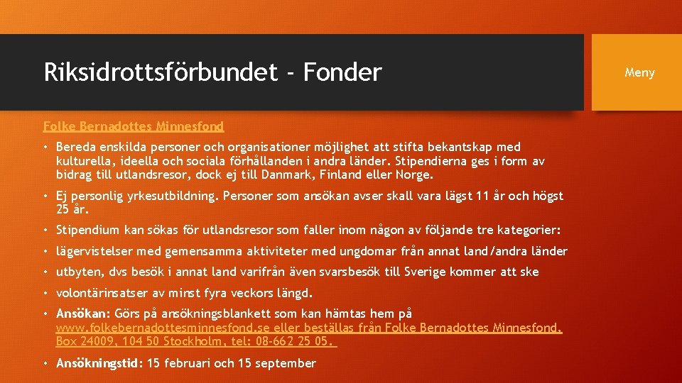 Riksidrottsförbundet - Fonder Folke Bernadottes Minnesfond • Bereda enskilda personer och organisationer möjlighet att