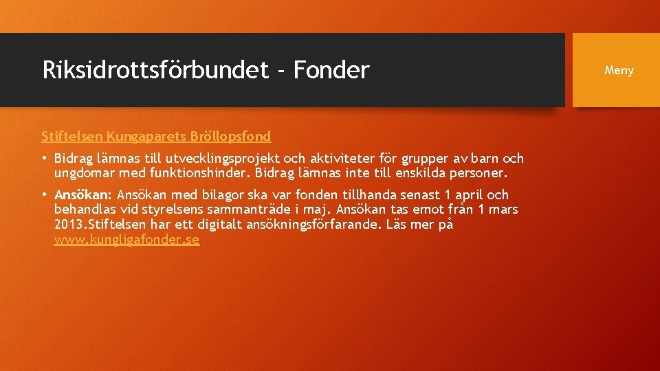 Riksidrottsförbundet - Fonder Stiftelsen Kungaparets Bröllopsfond • Bidrag lämnas till utvecklingsprojekt och aktiviteter för