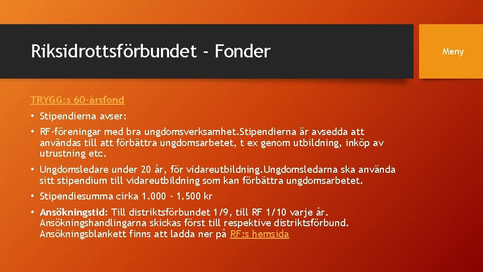 Riksidrottsförbundet - Fonder TRYGG: s 60 -årsfond • Stipendierna avser: • RF-föreningar med bra