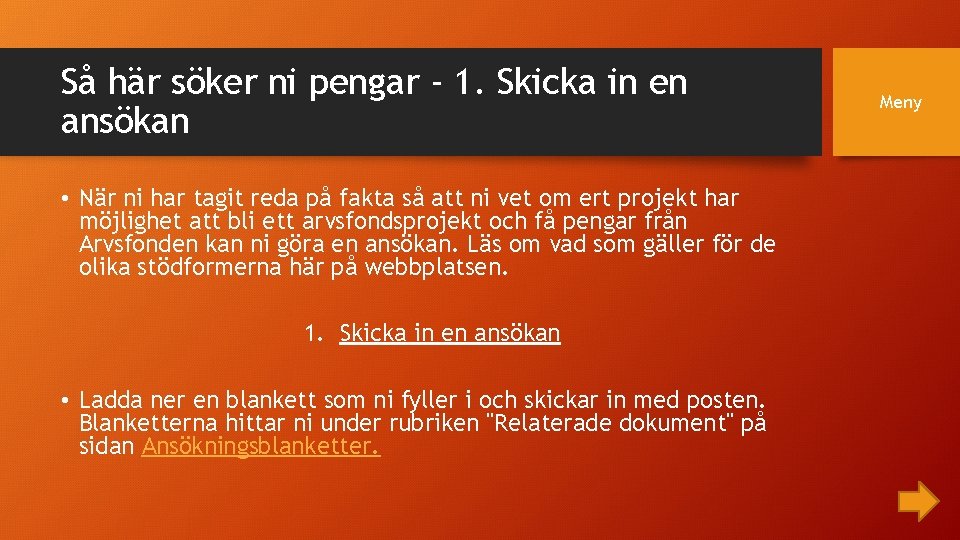 Så här söker ni pengar - 1. Skicka in en ansökan • När ni