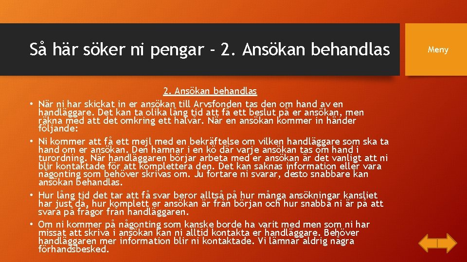 Så här söker ni pengar - 2. Ansökan behandlas • • 2. Ansökan behandlas