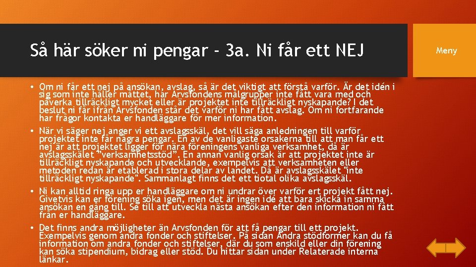 Så här söker ni pengar - 3 a. Ni får ett NEJ • Om