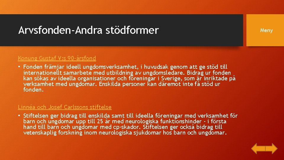 Arvsfonden-Andra stödformer Konung Gustaf V: s 90 -årsfond • Fonden främjar ideell ungdomsverksamhet, i