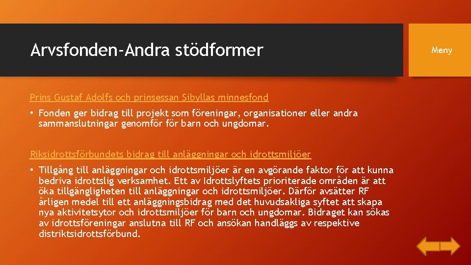 Arvsfonden-Andra stödformer Prins Gustaf Adolfs och prinsessan Sibyllas minnesfond • Fonden ger bidrag till