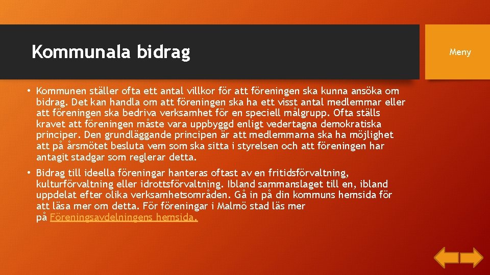 Kommunala bidrag • Kommunen ställer ofta ett antal villkor för att föreningen ska kunna