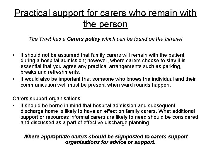 Practical support for carers who remain with the person The Trust has a Carers