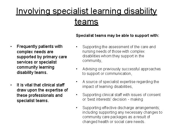 Involving specialist learning disability teams Specialist teams may be able to support with: •