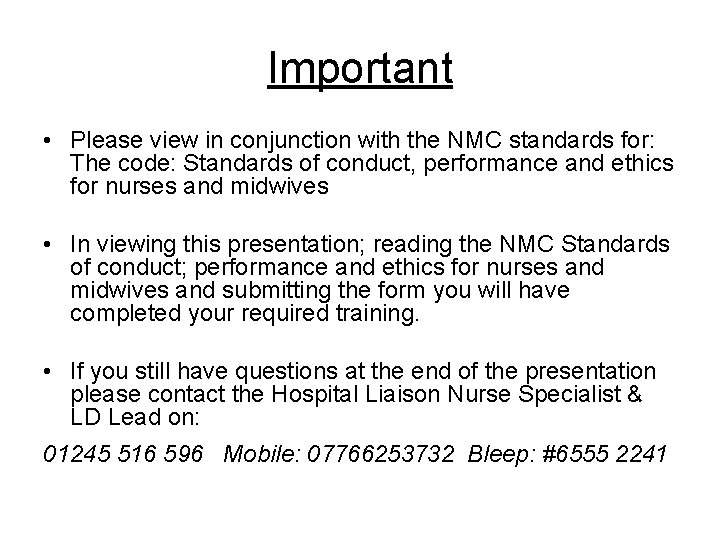 Important • Please view in conjunction with the NMC standards for: The code: Standards