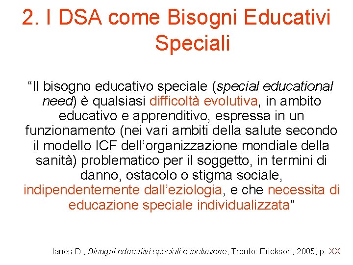 2. I DSA come Bisogni Educativi Speciali “Il bisogno educativo speciale (special educational need)