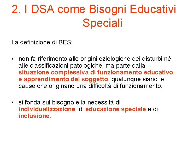 2. I DSA come Bisogni Educativi Speciali La definizione di BES: • non fa