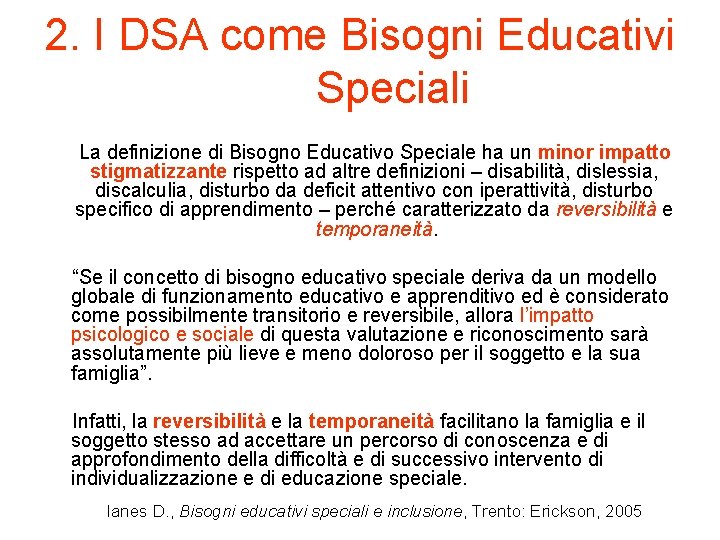 2. I DSA come Bisogni Educativi Speciali La definizione di Bisogno Educativo Speciale ha