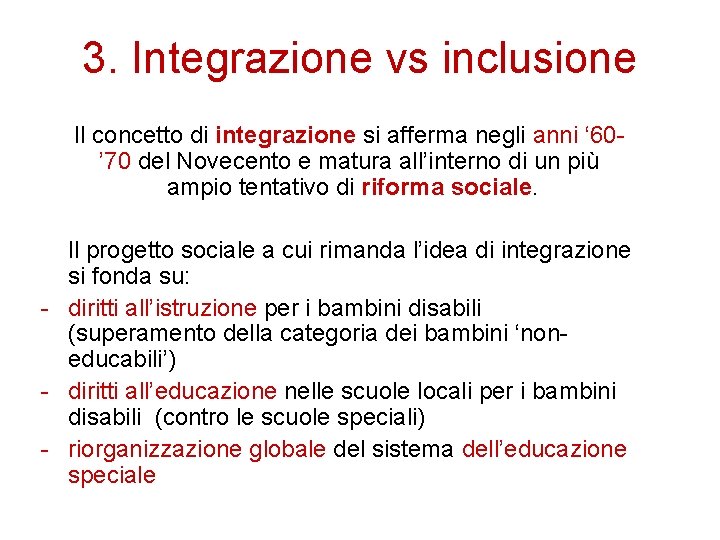 3. Integrazione vs inclusione Il concetto di integrazione si afferma negli anni ‘ 60’