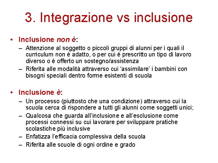 3. Integrazione vs inclusione • Inclusione non è: – Attenzione al soggetto o piccoli