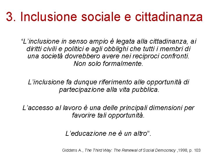 3. Inclusione sociale e cittadinanza “L’inclusione in senso ampio è legata alla cittadinanza, ai