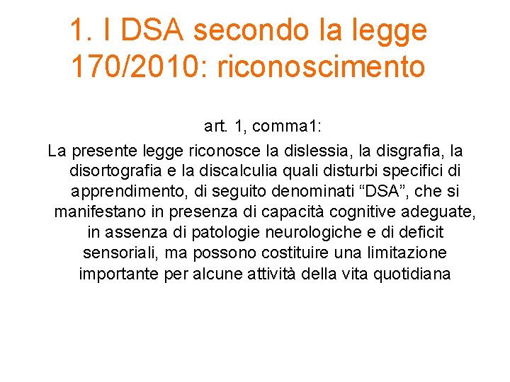 1. I DSA secondo la legge 170/2010: riconoscimento art. 1, comma 1: La presente