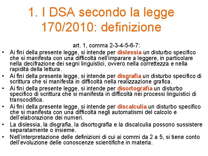 1. I DSA secondo la legge 170/2010: definizione • • • art. 1, comma