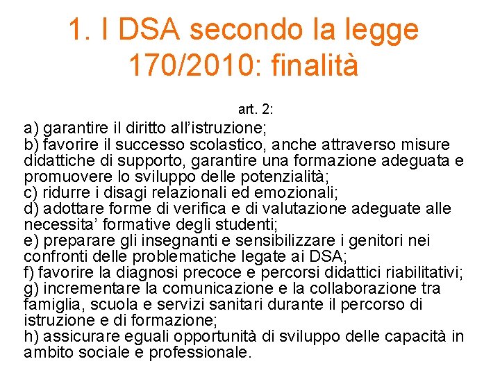 1. I DSA secondo la legge 170/2010: finalità art. 2: a) garantire il diritto