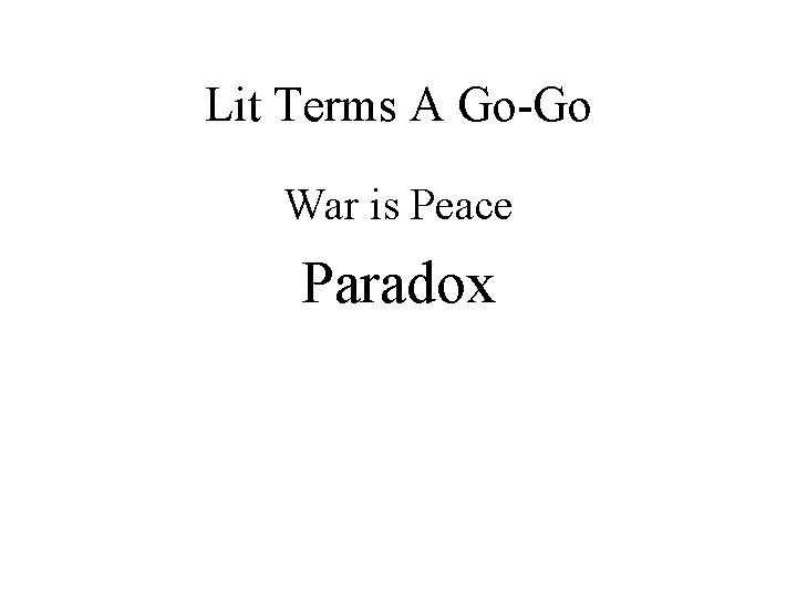 Lit Terms A Go-Go War is Peace Paradox 