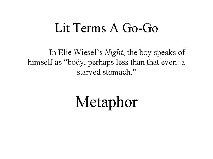 Lit Terms A Go-Go In Elie Wiesel’s Night, the boy speaks of himself as