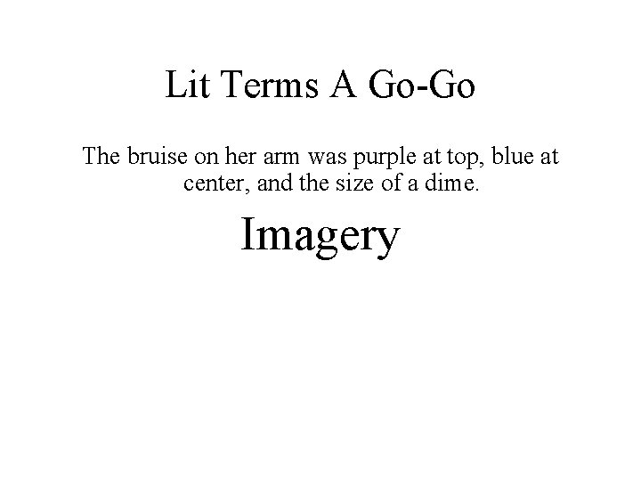 Lit Terms A Go-Go The bruise on her arm was purple at top, blue