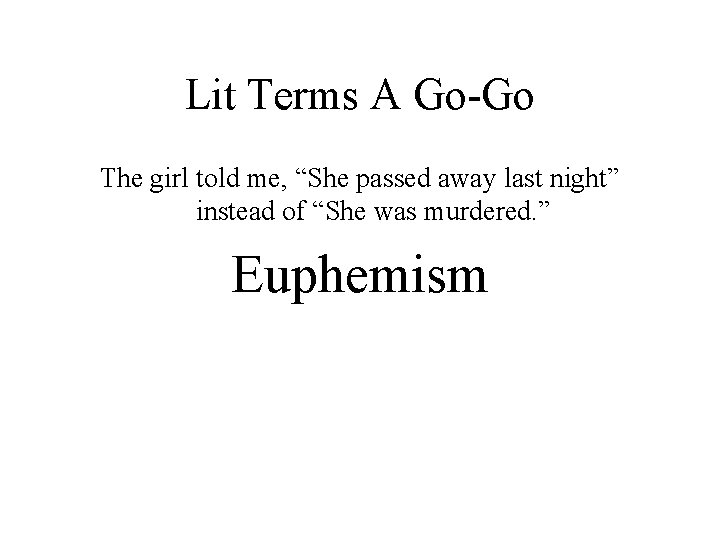 Lit Terms A Go-Go The girl told me, “She passed away last night” instead