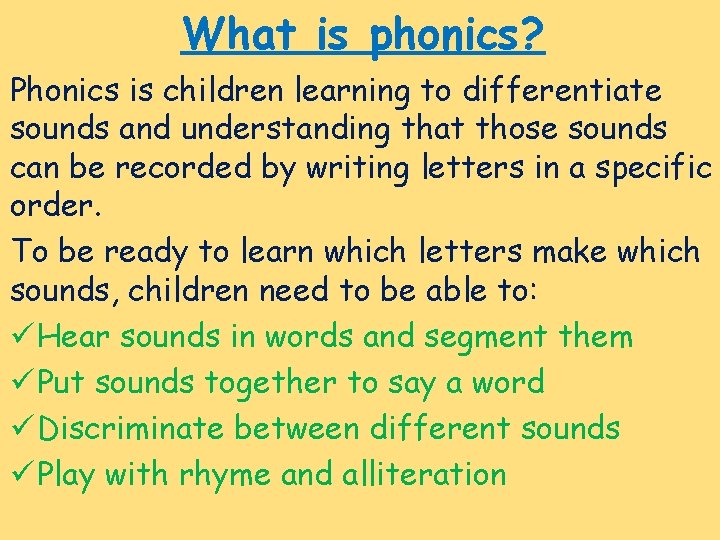 What is phonics? Phonics is children learning to differentiate sounds and understanding that those