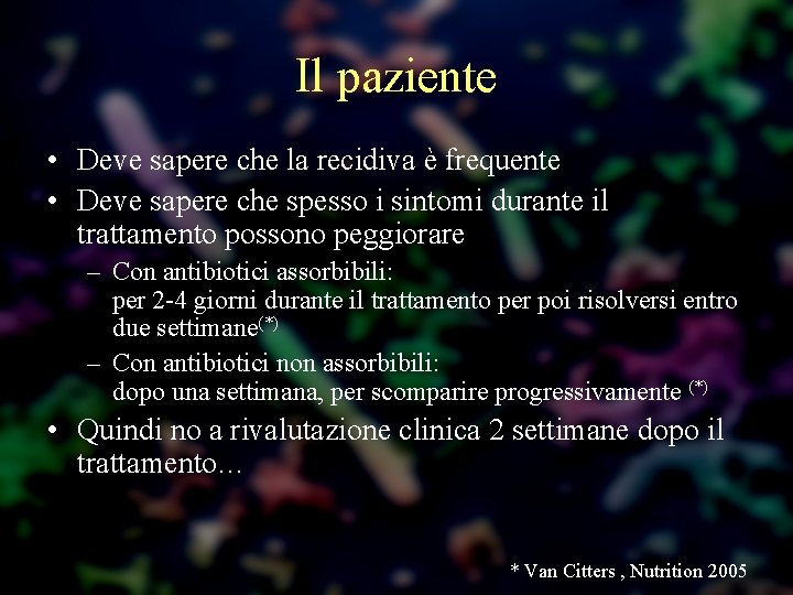 Il paziente • Deve sapere che la recidiva è frequente • Deve sapere che