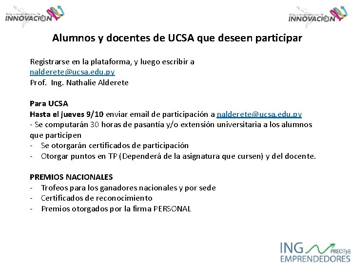 Alumnos y docentes de UCSA que deseen participar Registrarse en la plataforma, y luego