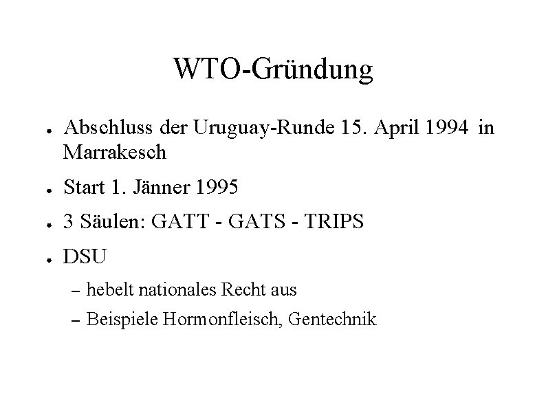 WTO-Gründung ● Abschluss der Uruguay-Runde 15. April 1994 in Marrakesch ● Start 1. Jänner