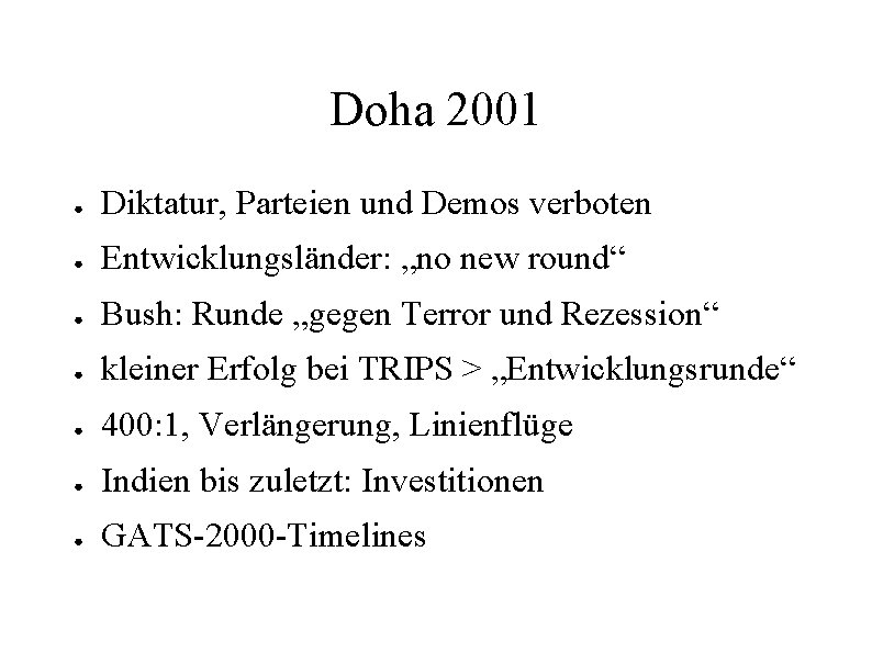 Doha 2001 ● Diktatur, Parteien und Demos verboten ● Entwicklungsländer: „no new round“ ●