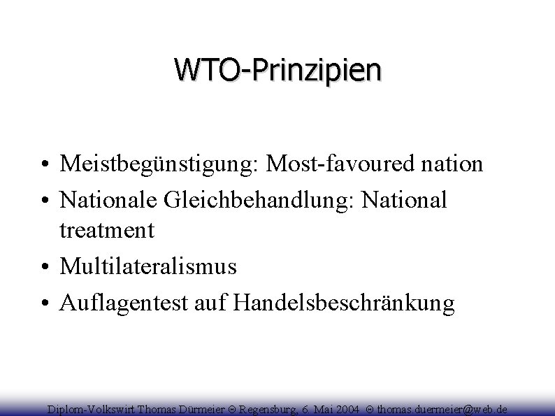 WTO-Prinzipien • Meistbegünstigung: Most-favoured nation • Nationale Gleichbehandlung: National treatment • Multilateralismus • Auflagentest