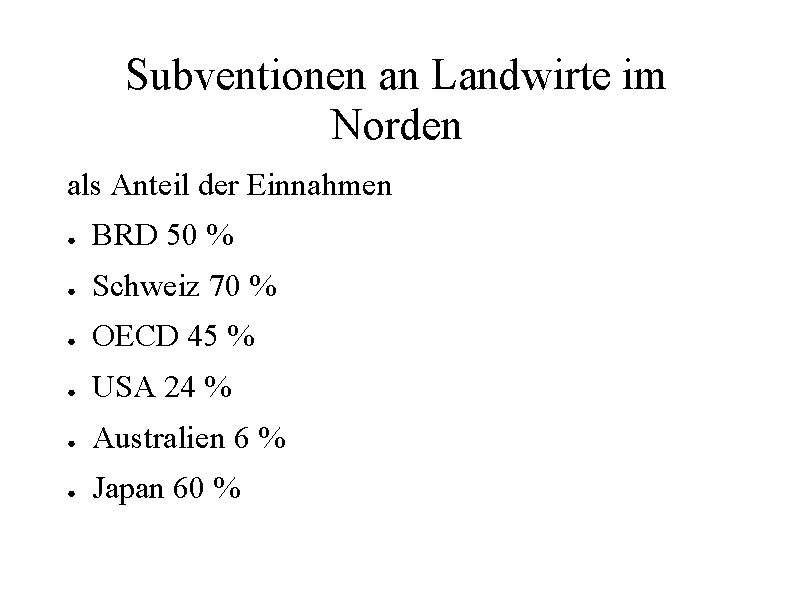 Subventionen an Landwirte im Norden als Anteil der Einnahmen ● BRD 50 % ●