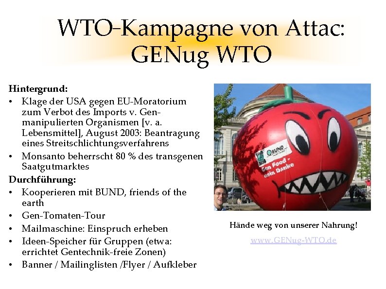 _ WTO Kampagne von Attac: GENug WTO Hintergrund: • Klage der USA gegen EU-Moratorium