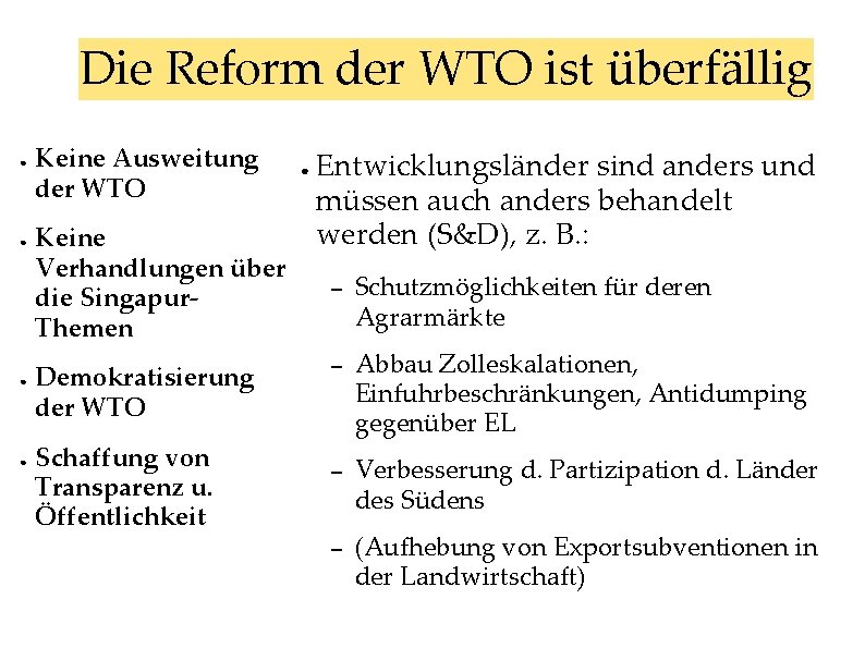 Die Reform der WTO ist überfällig ● ● Keine Ausweitung der WTO Keine Verhandlungen