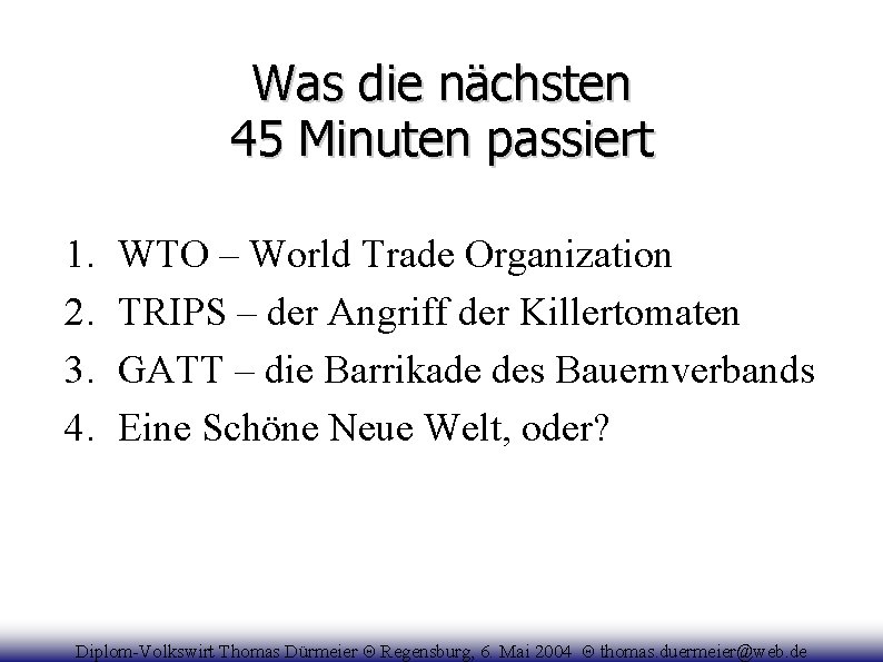 Was die nächsten 45 Minuten passiert 1. 2. 3. 4. WTO – World Trade