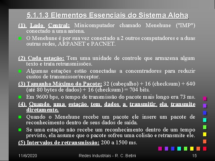 5. 1. 1. 3 Elementos Essenciais do Sistema Aloha (1) Lado Central: Minicomputador chamado