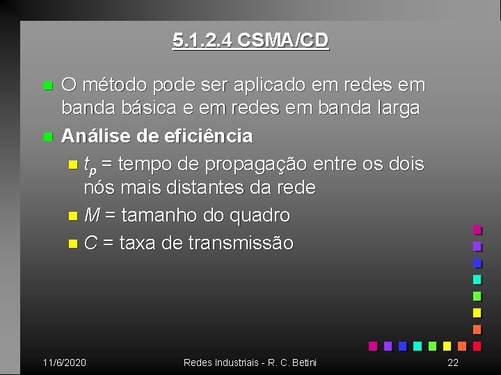 5. 1. 2. 4 CSMA/CD n n O método pode ser aplicado em redes